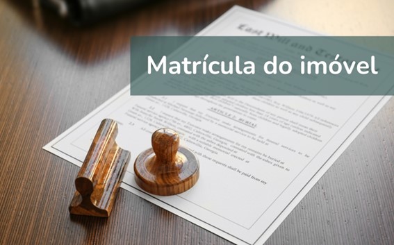 Matrícula do imóvel: Saiba o que é, para que serve e como conseguir.